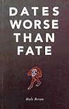 Dates Worse Than Fate
