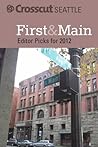 First & Main: Crosscut Seattle's Editor Picks for 2012 (Crosscut Seattle Editor Picks Book 1)