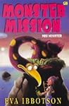 Monster Mission - Misi Monster by Eva Ibbotson Monster Mission - Misi Monster by Eva Ibbotson