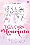 Tiga Cara Mencinta by Irene Dyah Respati