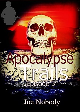 Apocalypse Trails: Episode 3 (Kindle Edition)