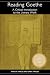 Reading Goethe: A Critical ...