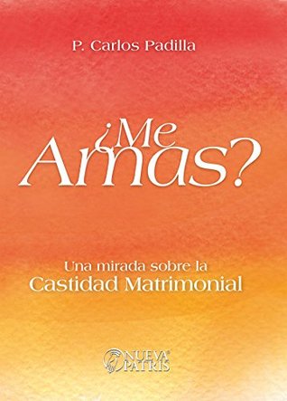 ¿Me Amas?: Una mirada sobre la castidad matrimonial (Spanish Edition)