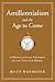 Amillennialism and the Age to Come: A Premillennial Critique of the Two-Age Model