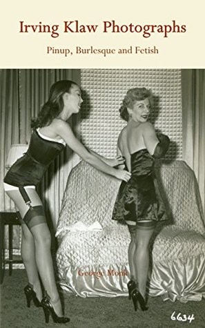Irving Klaw Photographs: Pinup, Burlesque and Fetish (Kindle Edition)