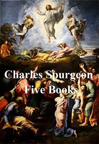 CHARLES SPURGEON, PRINCE OF PREACHERS: FIVE CHRISTIAN BOOKS (ILLUSTRATED)