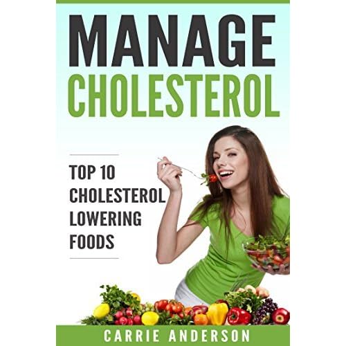 Manage Cholesterol Top 10 Cholesterol Lowering Foods By Carrie Anderson