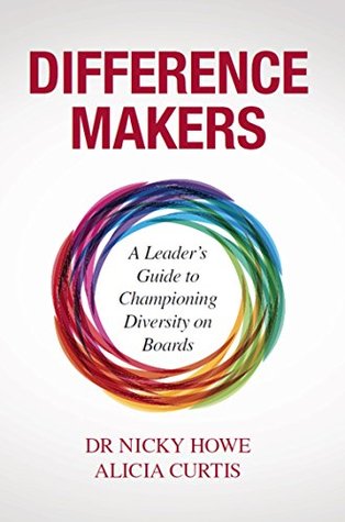 Difference Makers: A Leader's Guide to Championing Diversity on Boards (Kindle Edition)