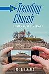 The Trending Church: Jesus Goes Viral! The Trending Church: Jesus Goes Viral!