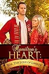Hamilton's Heart (For the Love of Liberty Book 1) Hamilton's Heart (For the Love of Liberty Book 1)