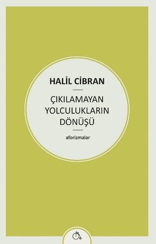 Çıkılamayan Yolculukların Dönüşü - Aforizmalar (Paperback)