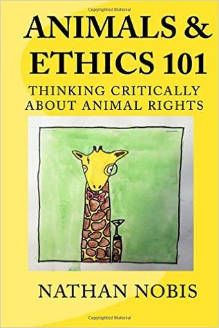 Animals and Ethics 101: Thinking Critically About Animal Rights