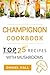 Champignon cookbook: top 25 recipes with mushrooms.