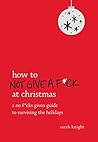 How to Not Give a F*ck at Christmas by Sarah Knight