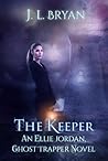 The Keeper by J.L. Bryan