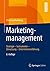 Marketingmanagement: Strategie - Instrumente - Umsetzung - Unternehmensführung (German Edition)