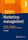 Marketingmanagement: Strategie - Instrumente - Umsetzung - Unternehmensführung (German Edition)