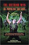 The Vietnam War in Popular Culture: The Influence of America's Most Controversial War on Everyday Life [2 volumes]