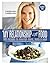 My Relationship with Food: 100 recipes to nourish mind, body & soul, gluten-free and no refined sugars