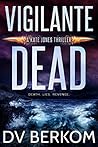 Vigilante Dead by D.V. Berkom