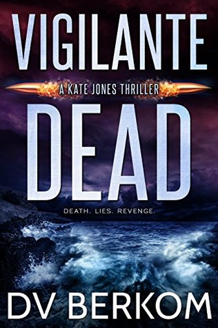 Vigilante Dead (Kate Jones Thriller #4)