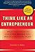 Think Like an Entrepreneur: What You Need to Consider Before You Write a Business Plan