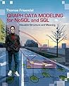 Graph Data Modeling for NoSQL and SQL: Visualize Structure and Meaning
