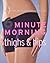 Thighs and Hips (6 Minute Morning)