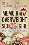 Memoir of an Overweight Schoolgirl: Doughnuts, daleks and disasters (a Bev and Carol adventure)