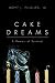 Cake Dreams: A Memoir of Su...