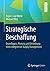 Strategische Beschaffung: Grundlagen, Planung und Umsetzung eines integrierten Supply Management (German Edition)