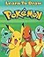 Learn to Draw Pokemon: How to Draw Pokemon Characters (Pokemon Drawing for Beginners)