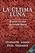 La última luna. El amor secreto de Amado Nervo (Spanish Edition)