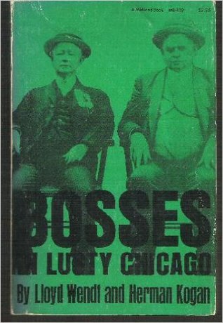 Bosses in Lusty Chicago – The Story of Bathhouse John and Hinky Dink (Paperback)