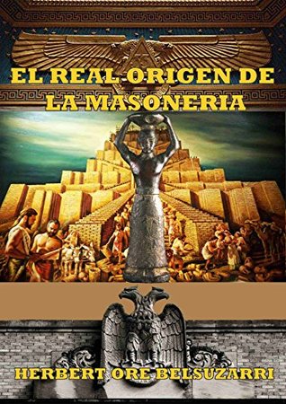 EL REAL ORIGEN DE LA MASONERIA (Spanish Edition)