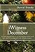iWitness December: To challenge ourselves to see the hand of God at work every day in everyday life with everyday people...
