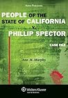 People of the State of California v. Phillip Spector: Case File (Aspen Coursebook)