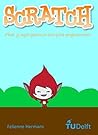 Scratch: Maak je eigen games: en leer goed programmeren (Dutch Edition)