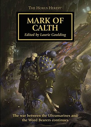 Mark of Calth (The Horus Heresy, #25) by L.J. Goulding | Goodreads