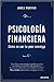 Psicología Financiera: Cómo no ser tu peor enemigo