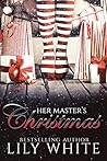 Her Master's Christmas by Lily White Her Master's Christmas by Lily White