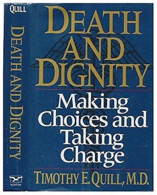 Death and Dignity: Making Choices and Taking Charge