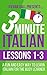 3 Minute Italian: Lessons 1...