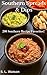 Southern Spreads & Dips: 200 Southern Recipe Favorites! (Southern Cooking Recipes)