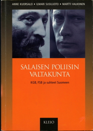 Salaisen poliisin valtakunta : KGB, FSB ja suhteet Suomeen