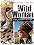 Wild Woman: Die Fremde in mir