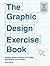 The The Graphic Design Exercise Book
