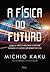A Física do Futuro