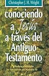 Conociendo a Jesús a través del Antiguo Testamento (Spanish Edition)