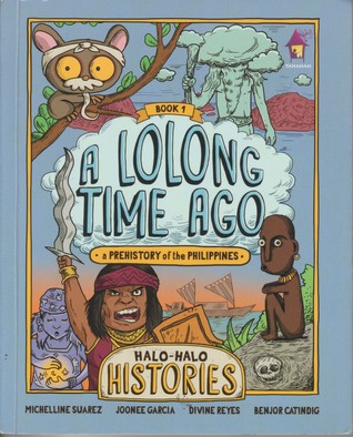 A Lolong Time Ago: A Prehistory of the Philippines (Halo-Halo Histories, #1)